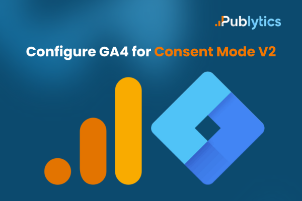 How to configure GA4 for Consent Mode V2 using Google Tag Manager