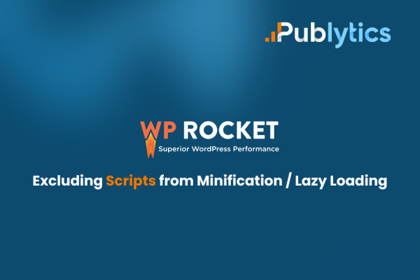 How to Exclude Scripts from Minification and Lazy Loading in WP Rocket: A Step-by-Step Guide