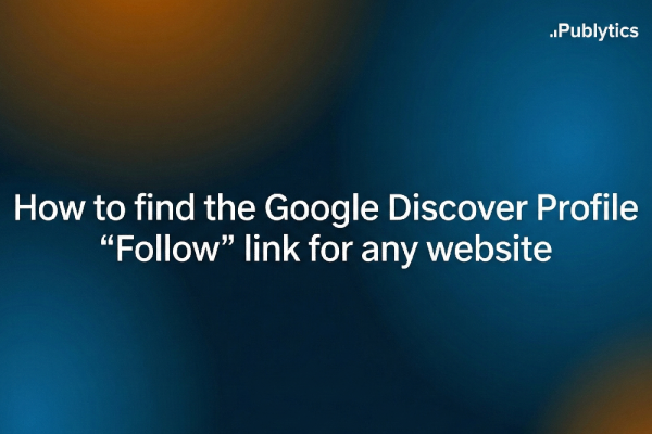 How to find the Google Discover Profile “Follow” link for any website